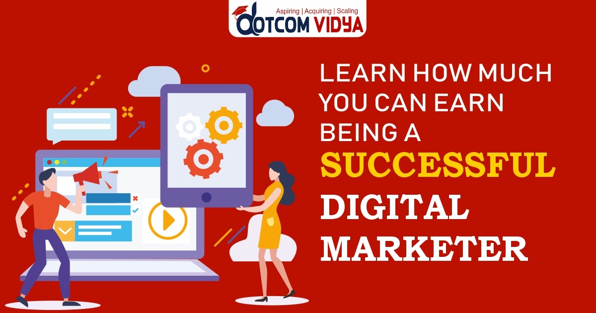 Learn How Much You Can Earn Being a Successful Digital Marketer