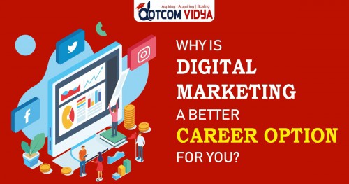 Why is Digital Marketing a Better Career Option For You?